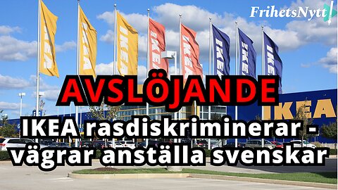 AVSLÖJANDE: IKEA vägrar anställa svenskar - rasdiskriminering