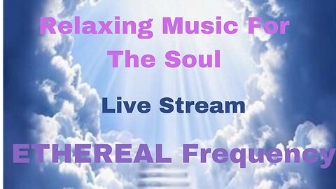 Relaxing Music for the Soul-LIVE - 1/13/24