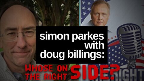SIMON PARKES WITH DOUG BILLINGS: WHOSE ON THE RIGHT SIDE? - PT 1
