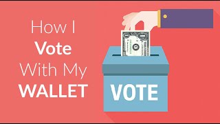 How I Vote With My Wallet