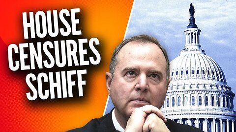 FINALLY! House GOP Censures Adam Schiff