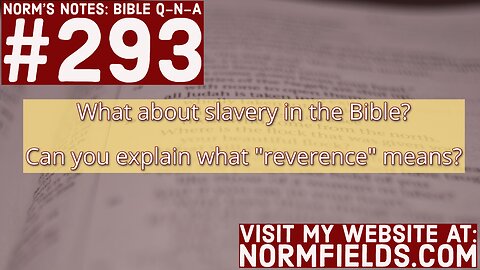Bible Q-n-A 293: Slavery and Reverence