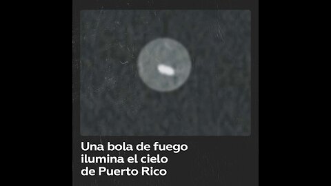 Misteriosa bola de fuego surca el cielo puertorriqueño