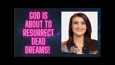 God Is About To Resurrect Your Dead Dreams - Prophetic Word