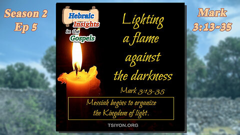 Mark 3:13-35 - Lighting a Flame Against the Darkness - HIG S2 Ep5