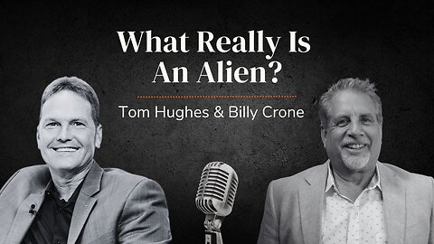 What Really Is an Alien? | LIVE with Pastor Tom Hughes and Pastor Billy Crone