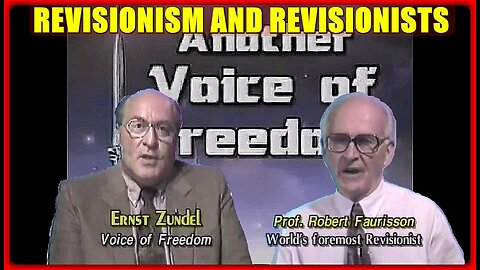 REVISIONISM AND REVISIONISTS | ERNST ZÜNDEL W/ ROBERT FAURISSON | (AVOF #52 AND #53 - 1993)