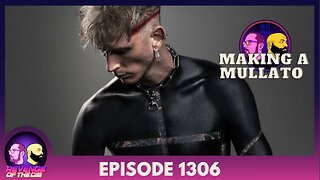 Episode 1306: Making A Mullato