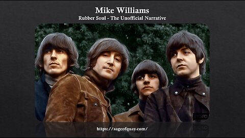 Sage of Quay® - Mike Williams - The Beatles' Rubber Soul: The Unofficial Narrative (Feb 2024)