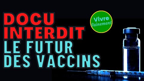 Le futur des vaccins – Docu interdit
