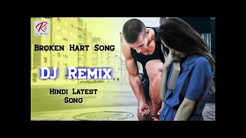 Broken Hart Song||New Bollywood DJ Remix||Hindi Latest Song||Bollywood Song