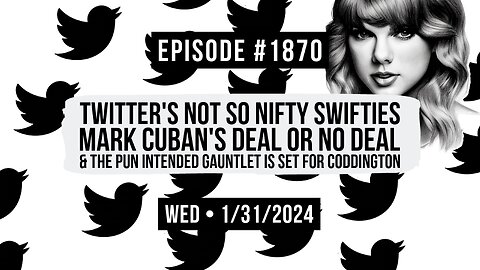 Owen Benjamin | #1870 Twitter's Not So Nifty Swifties, Mark Cuban's Deal Or No Deal & The Pun Intended Gauntlet Is Set For Coddington