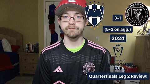 RSR6: CF Monterrey 3-1 Inter Miami CF 2024 CONCACAF Champions Cup Quarterfinals Leg 2 Review!