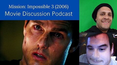 Mission: Impossible 3 (2006) Movie Discussion Podcast