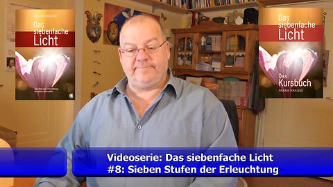 Teil 8: Sieben Stufen der Erleuchtung (Videoserie: Das siebenfache Licht / Sept. 2021)