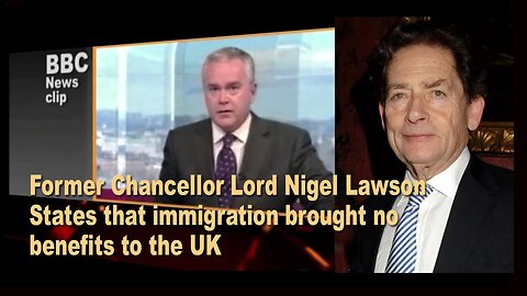 GB 0:03 / 1:35 Former Chancellor stated that immigration brought no benefits to the UK