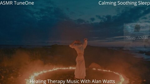 ASMR TuneOne Calming Soothing Sleep Healing Therapy Music With Alan Watts