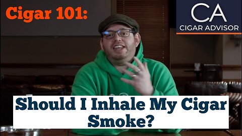Cigar 101: Should I Inhale My Cigar Smoke?
