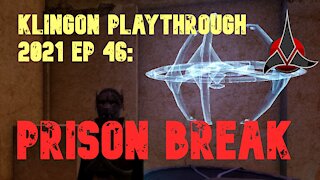 Klingon Recruit Playthrough EP 46: Prison Break
