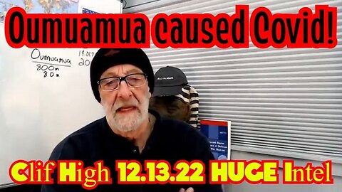 Clif High 12.13.22 HUGE Intel: Oumuamua caused Covid!