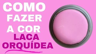 Como fazer a cor Laca Orquídea