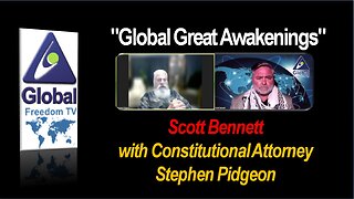 2023-02-15 Global Great Awakenings. Scott Bennett, Constitutional Attorney Stephen Pidgeon.