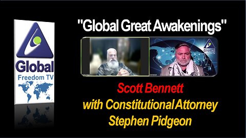 2023-02-15 Global Great Awakenings. Scott Bennett, Constitutional Attorney Stephen Pidgeon.