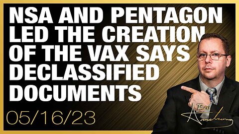 The Ben Armstrong Show | NSA & Pentagon Led the Creation of the Vaccine Says Declassified Documents