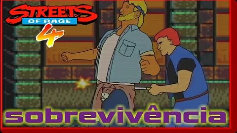 Streets of Rage 4 -Sobrevivência 03/12/2023 -MAX