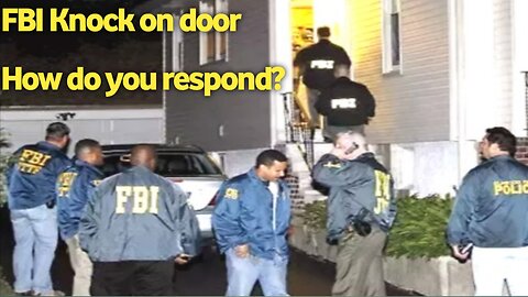 FBI Knock on door. How do you respond? | How To Respond If The FBI Comes Knocking