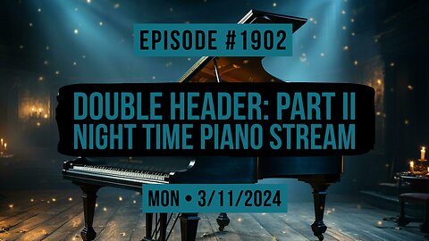 Owen Benjamin | #1902 Double Header: Part II - Night Time Piano Stream