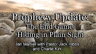 Prophecy Update: The End-Game: Hiding in Plain Sight