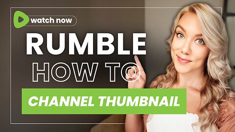 Rumble 101: How to Upload & Create a Channel Thumbnail / Logo / Profile Picture