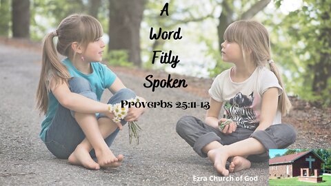 A Word Fitly Spoken - Proverbs 25:11-13