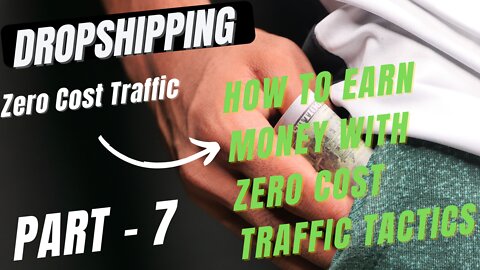 7 How To Earn Money With Zero Cost Traffic Tactics ..... PART - 1 .. FULL 7 FREE COURSE 2022