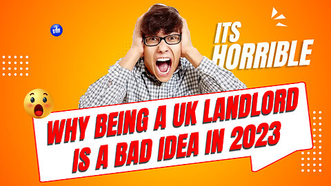 WHY BEING A UK LANDLORD IS A BAD IDEA IN 2023!