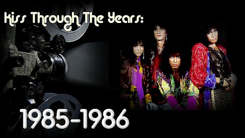 KISS Through The Years - Episode 9: 1985 - 1986