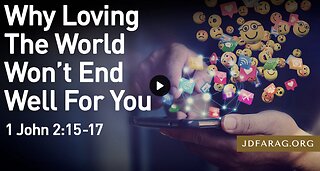 Why Loving the World Won't End Well For You - JD Farag