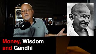 Money, Wisdom and Gandhi | What You’ve Been Searching For