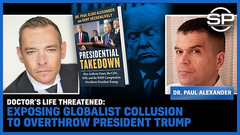 Doctor’s Life THREATENED: EXPOSING Globalist Collusion To Overthrow President Trump