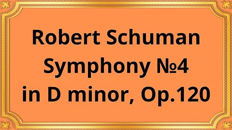 Robert Schuman Symphony №4 in D minor, Op 120