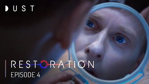 Sci-Fi Digital Series "Restoration" Episode 4 | DUST