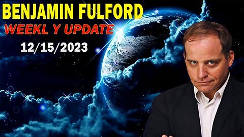 Benjamin Fulford Update Today December 15, 2023 - Benjamin Fulford