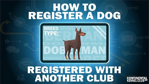 How Do I Register A Dog With CKC That's Registered with Another Club?