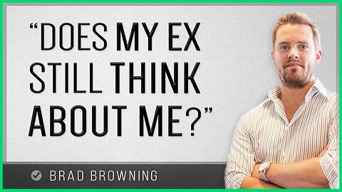 -Does My Ex Think About Me-- (What Your Ex Is REALLY Thinking)