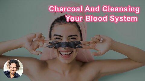 Charcoal Is Able To Purify And Cleanse Your Blood System