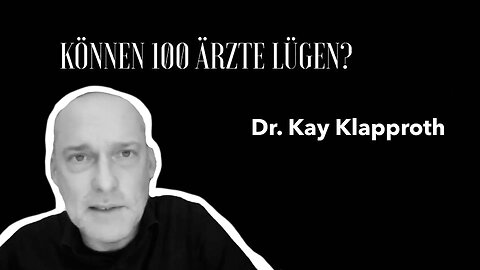 Dr. Kay Klapproth - "Können 100 Ärzte lügen?"