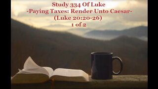 334 "Paying Taxes: Render Unto Caesar" (Luke 20:20-26) 1 of 2