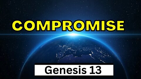 Greed & Compromise | Genesis 13