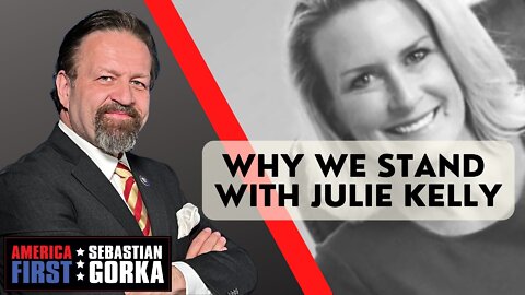 Why we Stand with Julie Kelly. Chris Buskirk with Sebastian Gorka on AMERICA First